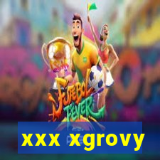 xxx xgrovy