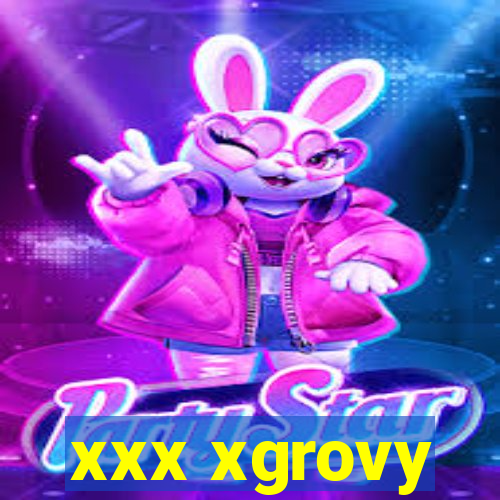 xxx xgrovy