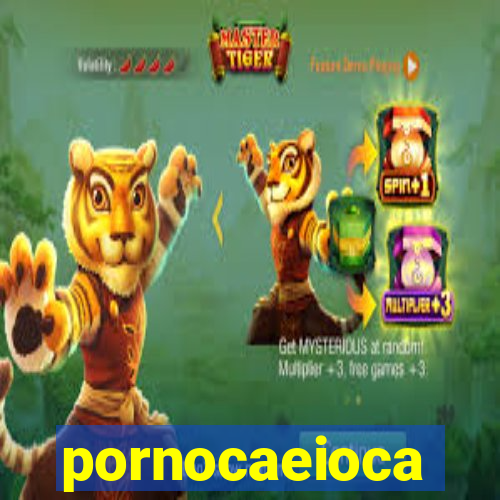 pornocaeioca