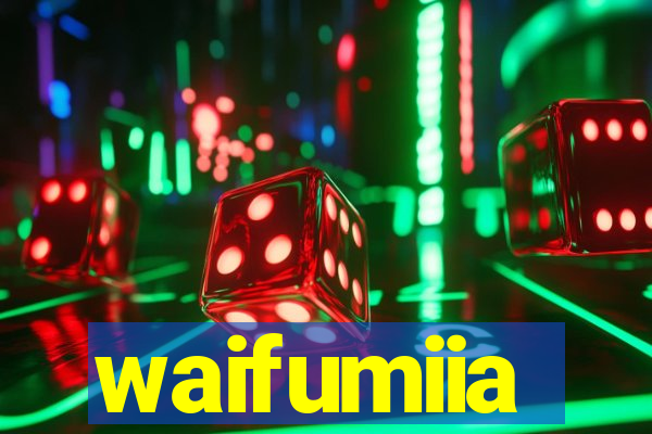 waifumiia