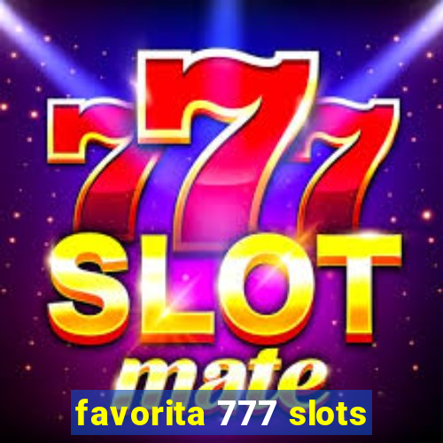 favorita 777 slots