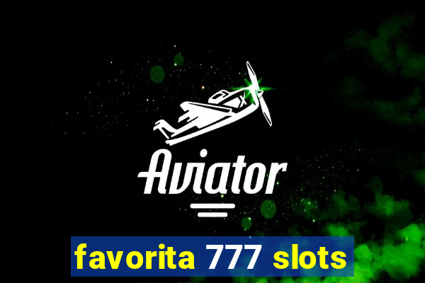 favorita 777 slots