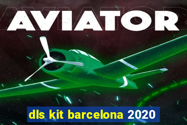 dls kit barcelona 2020