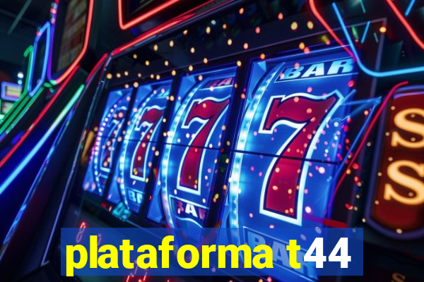 plataforma t44