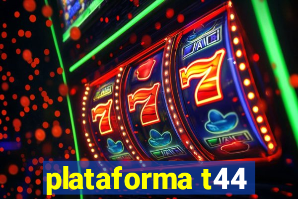 plataforma t44