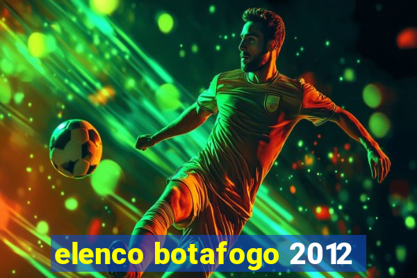 elenco botafogo 2012