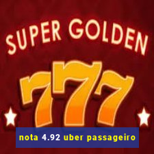 nota 4.92 uber passageiro