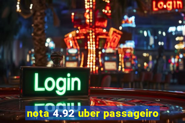 nota 4.92 uber passageiro