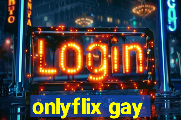 onlyflix gay