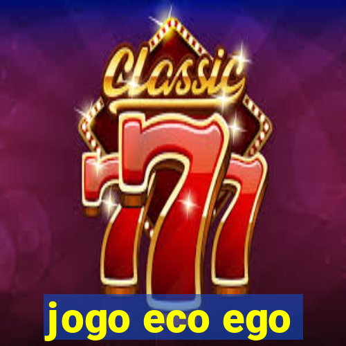 jogo eco ego