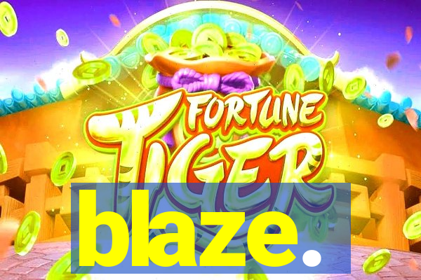 blaze.