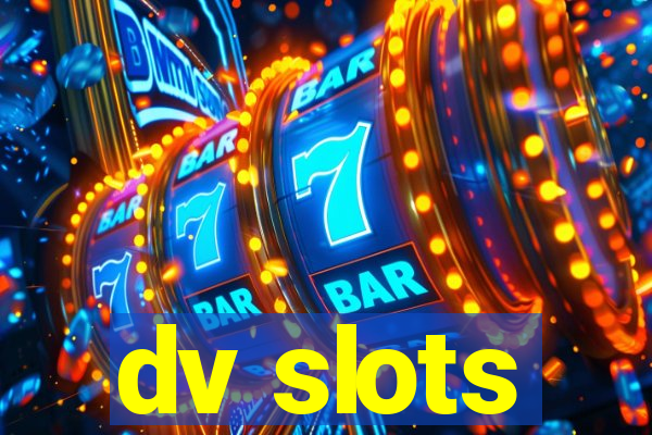 dv slots