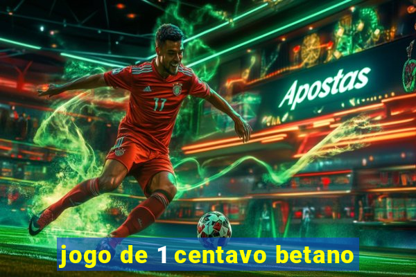 jogo de 1 centavo betano