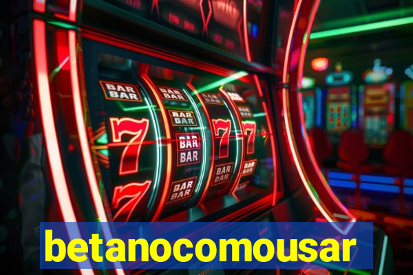 betanocomousar