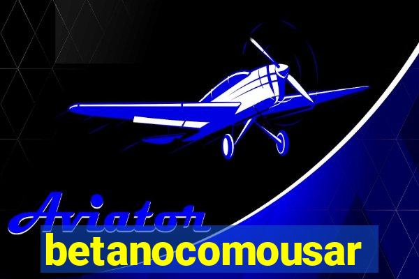 betanocomousar