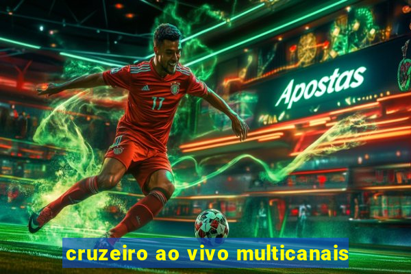 cruzeiro ao vivo multicanais