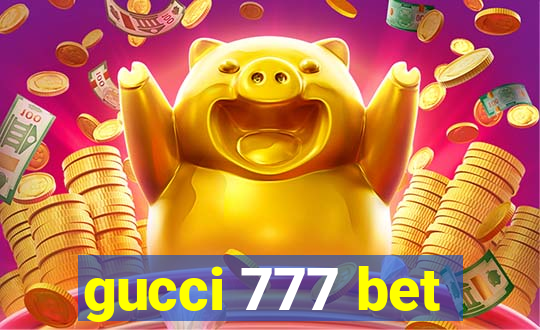 gucci 777 bet