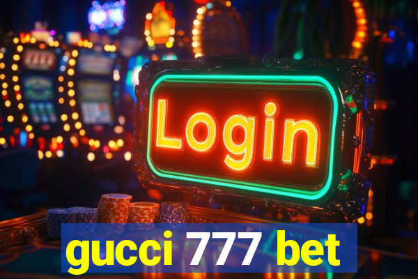 gucci 777 bet