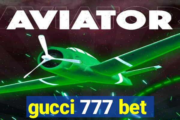 gucci 777 bet