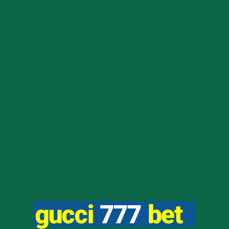 gucci 777 bet