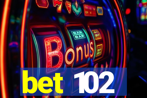 bet 102