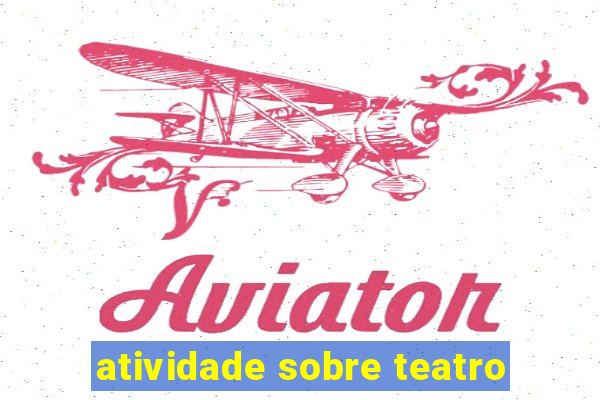 atividade sobre teatro