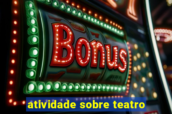 atividade sobre teatro