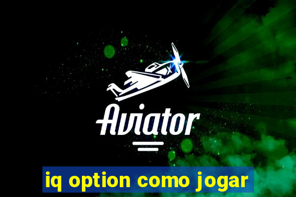 iq option como jogar