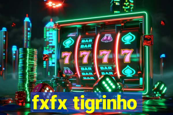 fxfx tigrinho