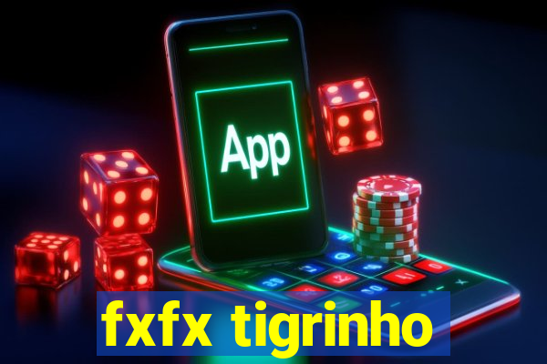 fxfx tigrinho