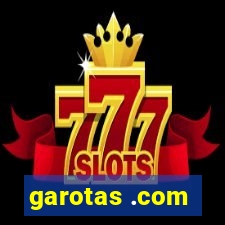 garotas .com