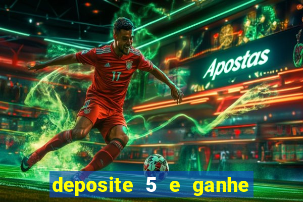 deposite 5 e ganhe 50 reais