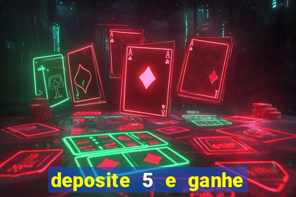 deposite 5 e ganhe 50 reais