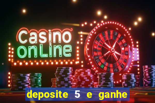 deposite 5 e ganhe 50 reais