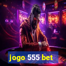 jogo 555 bet