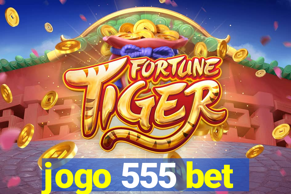 jogo 555 bet