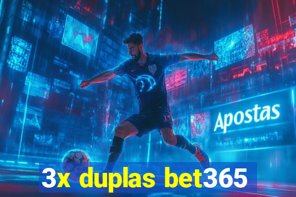 3x duplas bet365