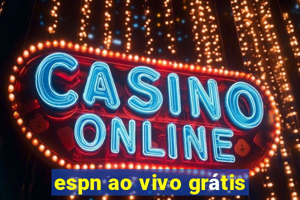 espn ao vivo grátis