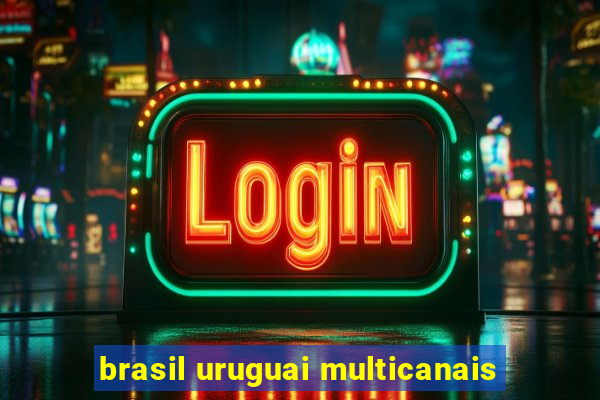 brasil uruguai multicanais