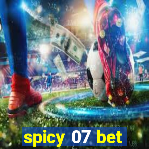 spicy 07 bet