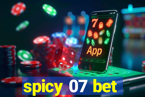 spicy 07 bet