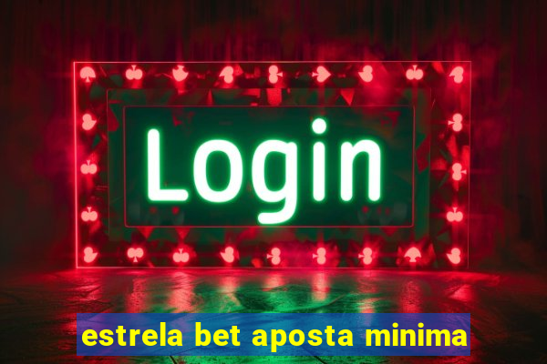 estrela bet aposta minima