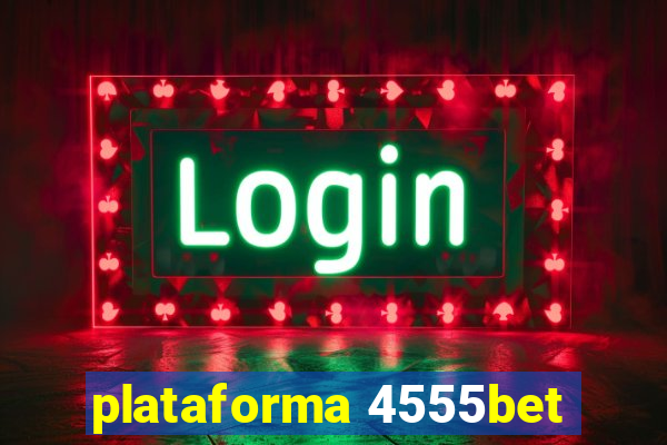 plataforma 4555bet