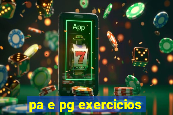 pa e pg exercicios