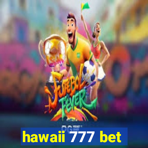 hawaii 777 bet