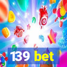 139 bet