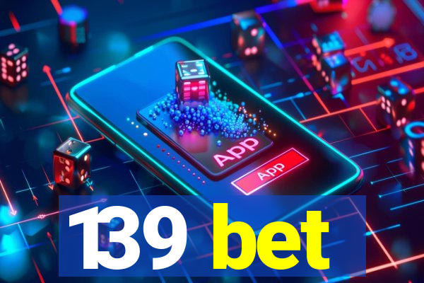 139 bet