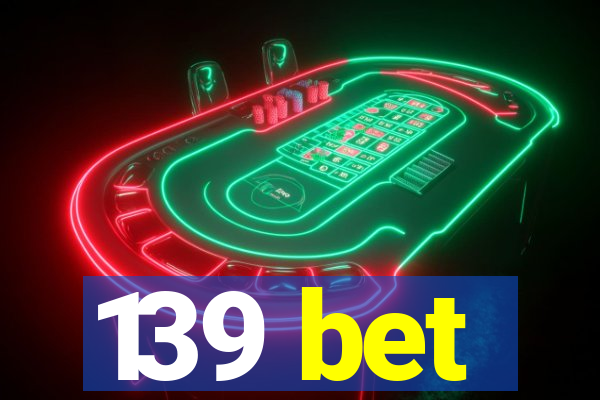 139 bet