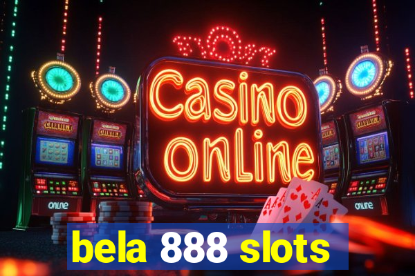 bela 888 slots