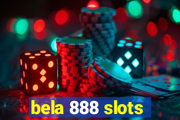 bela 888 slots